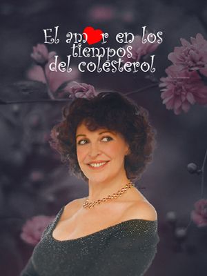 El amor en los tiempos del colesterol