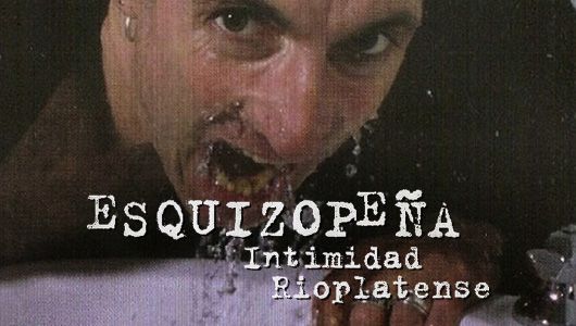 Esquizopeña, intimidad rioplatense